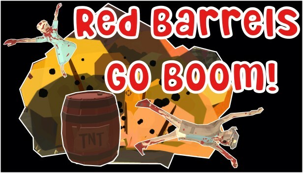 Red Barrels Go Boom on Steam
